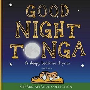 Good Night Tonga: A Sleepy Bedtime Rhyme, Paperback - Mary Aflague imagine