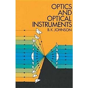 Optics and Optical Instruments: An Introduction, Paperback - B. K. Johnson imagine
