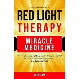 Red Light Therapy: Miracle Medicine, Paperback - Mark Sloan imagine