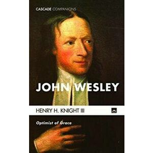 John Wesley, Paperback - Henry H. III Knight imagine