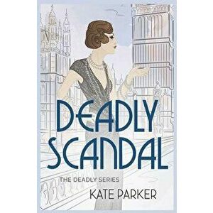 Deadly Scandal, Paperback - Kate Parker imagine