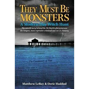 They Must Be Monsters: A Modern-Day Witch Hunt - The Untold Story of the McMartin Phenomenon: The Longest, Most Expensive Criminal Case in U., Paperba imagine