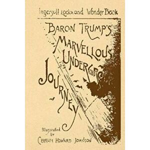 Baron Trump's Marvellous Underground Journey, Paperback - Ingersoll Lockwood imagine