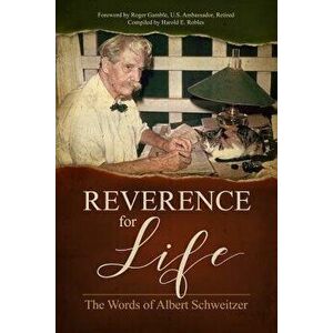 Reverence for Life: The Words of Albert Schweitzer, Paperback - Albert Schweitzer imagine