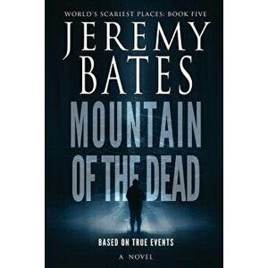 Mountain of the Dead, Paperback - Jeremy Bates imagine