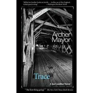Trace: A Joe Gunther mystery, Paperback - Archer Mayor imagine