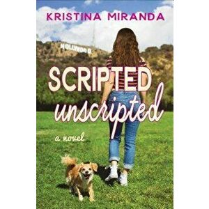 Scripted Unscripted, Hardcover - Kristina Miranda imagine