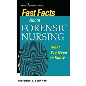Fast Facts about Forensic Nursing: What You Need to Know, Paperback - Meredith Scannell imagine