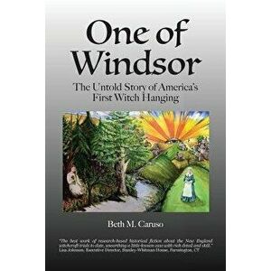 One of Windsor: The Untold Story of America's First Witch Hanging, Paperback - Beth M. Caruso imagine