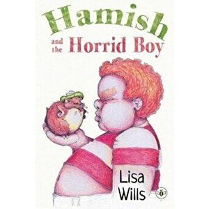 Hamish & The Horrid Boy, Paperback - Lisa Wills imagine