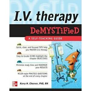 IV Therapy Demystified: A Self-Teaching Guide, Paperback - Kerry Cheever imagine