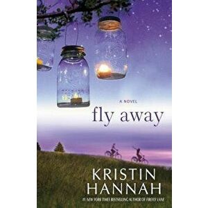 Fly Away, Hardcover - Kristin Hannah imagine