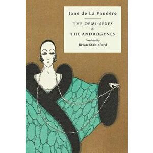 The Demi-Sexes and the Androgynes, Paperback - Jane de la Vaudere imagine