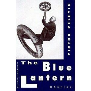 The Blue Lantern: And Other Stories, Paperback - Victor Pelevin imagine