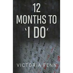 12 Months to ' I Do ', Paperback - Victoria Fenn imagine