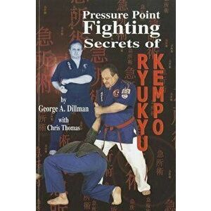 Pressure Point Fighting Secrets of Ryukyu Kempo, Paperback - George A. Dillman imagine