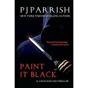 Paint It Black: A Louis Kincaid Thriller, Paperback - Pj Parrish imagine