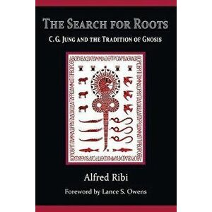 The Search for Roots: C. G. Jung and the Tradition of Gnosis, Paperback - Alfred Ribi imagine