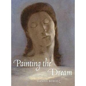 Painting the Dream: From the Biblical Dream to Surrealism, Hardcover - Daniel Bergez imagine