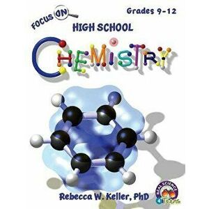 Focus on High School Chemistry Student Textbook (Softcover), Paperback - Phd Rebecca W. Keller imagine