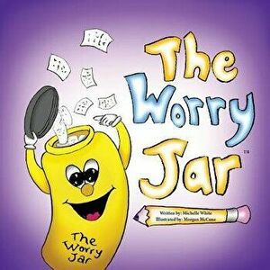The Worry Jar, Paperback - Michelle White imagine