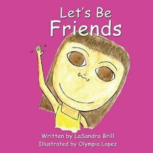 Let's Be Friends, Paperback - Lasandra Brill imagine