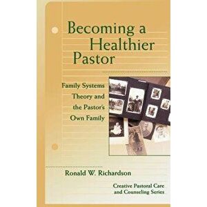 Becoming a Healthier Pastor, Paperback - Ronald W. Richardson imagine