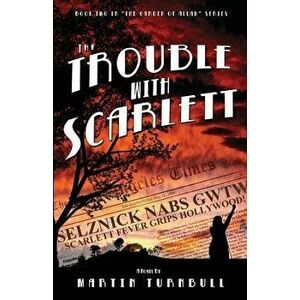 The Trouble with Scarlett: A Novel of Golden-Era Hollywood, Paperback - Martin Turnbull imagine