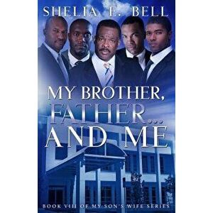 My Brother, Father...and Me, Paperback - Shelia E. Bell imagine