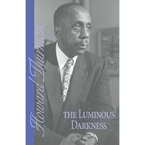 The Luminous Darkness, Paperback - Howard Thurman imagine