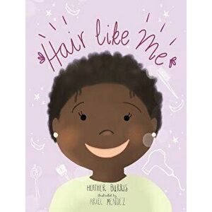 Hair Like Me, Hardcover - Heather Burris imagine