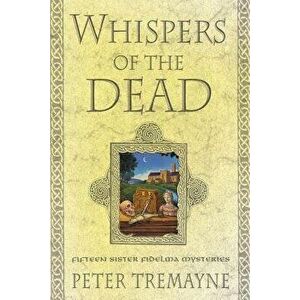 Whispers of the Dead: Fifteen Sister Fidelma Mysteries, Paperback - Peter Tremayne imagine