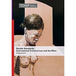 Double Standards: International Criminal Law and the West, Hardcover - Wolfgang Kaleck imagine