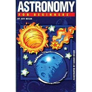 Astronomy for Beginners, Paperback - Jeff Becan imagine