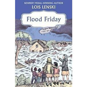 Flood Friday, Paperback - Lois Lenski imagine