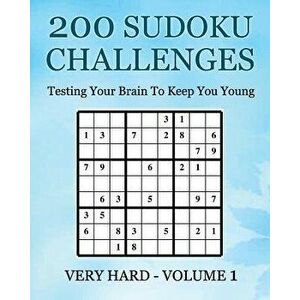 200 Sudoku Challenges - Very Hard - Volume 1: Testing Your Brain to Keep You Young, Paperback - MR Tony McEwan imagine