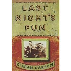 Last Night's Fun: A Book about Irish Traditional Music, Paperback - Ciaran Carson imagine