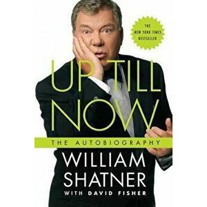 Up Till Now: The Autobiography, Paperback - William Shatner imagine
