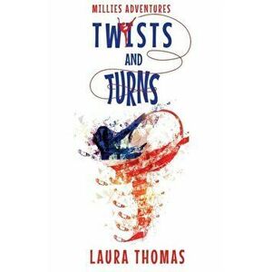 Millies Adventures: Twists and Turns, Paperback - Laura Thomas imagine