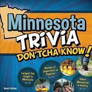 Minnesota Trivia Don'tcha Know!, Paperback - Brett Ortler imagine