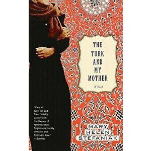 The Turk and My Mother, Paperback - Mary Helen Stefaniak imagine