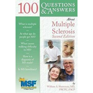100 Questions & Answers about Multiple Sclerosis - William A. Sheremata imagine