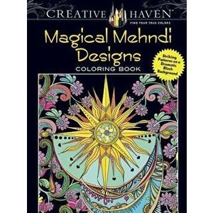 Creative Haven Magical Mehndi Designs Coloring Book: Striking Patterns on a Dramatic Black Background, Paperback - Lindsey Boylan imagine
