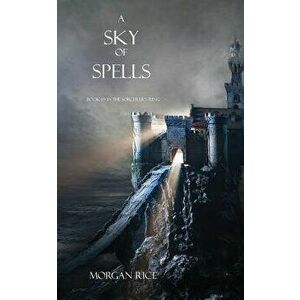 A Sky of Spells, Paperback - Morgan Rice imagine