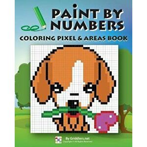 Paint by Numbers: Coloring Pixel & Areas Book, Paperback - Griddlers Team imagine