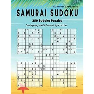 Samurai Sudoku: Summer 250 Puzzle Book, Overlapping Into 50 Samurai Style Puzzles, Extreme Sudoku Volume 6, Paperback - Birth Booky imagine