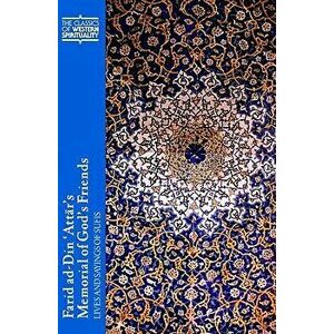 Farid ad-Din 'Attar's Memorial of God's Friends: Lives and Sayings of Sufis, Paperback - Farid Al-Din Attar imagine