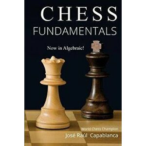 Chess Fundamentals, Paperback - Jose Capablanca imagine