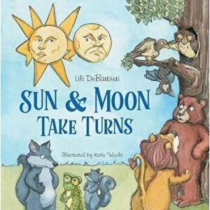 Sun and Moon Take Turns, Hardcover - Lili Debarbieri imagine