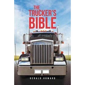 The Trucker's Bible, Paperback - Gerald Howard imagine